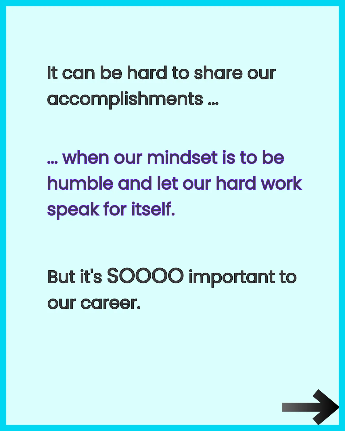 It can be hard to share our accomplishments when our mindset is to be humble and let our hard work speak for itself. But it's important to our career.