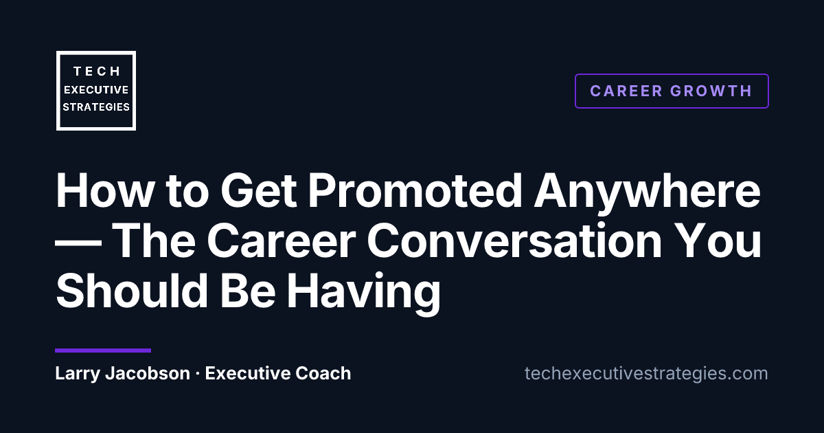How to Get Promoted Anywhere — The Career Conversation You Should Be Having